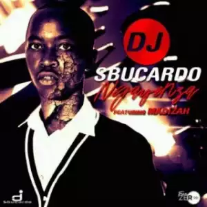 Sbucardo Da DJ - Ngayenza ft. Madizah